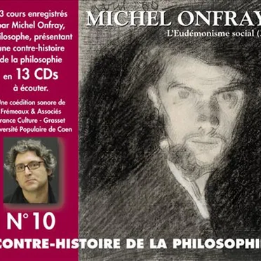 Contre-histoire de la Philosophie, Volume 10 : L'Eudémonisme social (2) by Michel Onfray - album cover