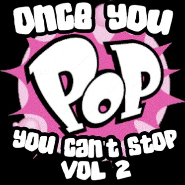 Once You Pop You Can't Stop Vol 2 by Various Artists - album cover