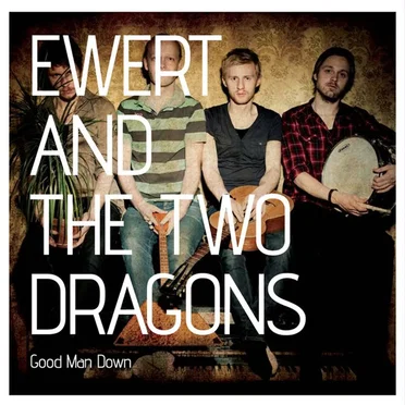 Good Man Down by Ewert and The Two Dragons - album cover