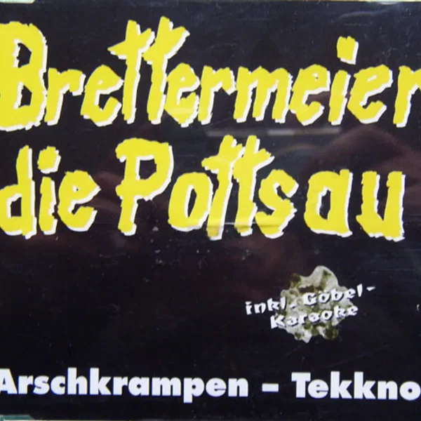 Brettermeier die Pottsau - Arschkrampen-Tekkno
