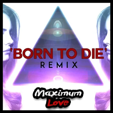 Born To Die (Maximum Love Remix)