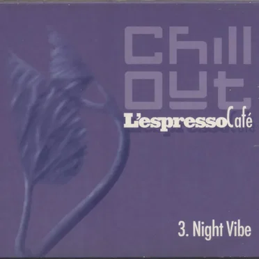 Chill Out - L'Espresso Cafè 3. Night Vibe by Various Artists - album cover