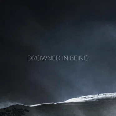 Drowned in Being