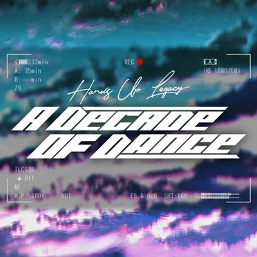 Hands Up Legacy: A Decade of Dance by Various Artists - album cover