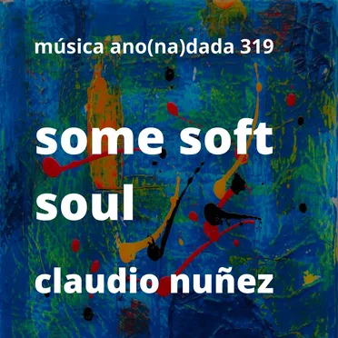Some Soft Soul by Claudio Nuñez - album cover