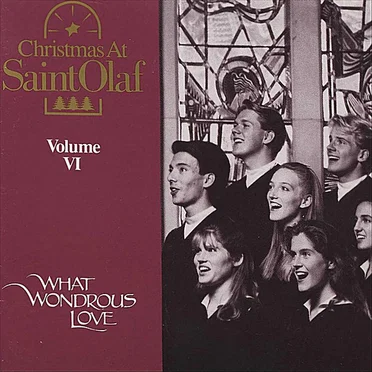 Christmas at St. Olaf, Volume VI: What Wondrous Love: The 82nd Annual St. Olaf Christmas Festival by Various Artists - album cover