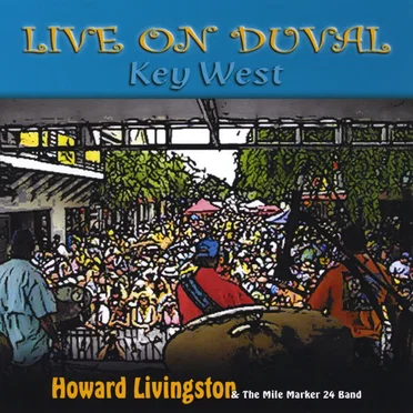Live On Duval by Howard Livingston and The Mile Marker 24 Band - album cover
