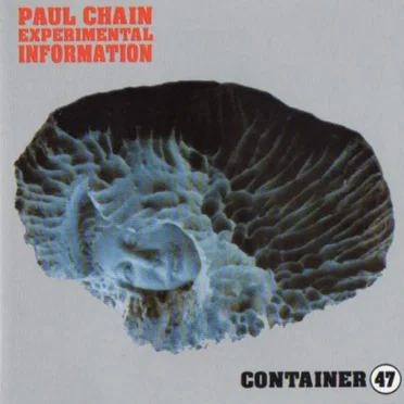 Paul Chain Experimental Information / Container 47