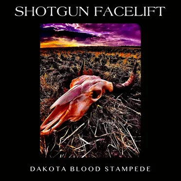 Dakota Blood Stampede by Shotgun Facelift - album cover