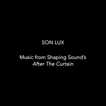 Music From Shaping Sound’s After the Curtain