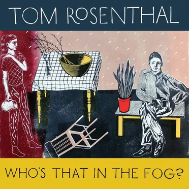 Who’s That in the Fog? by Tom Rosenthal - album cover