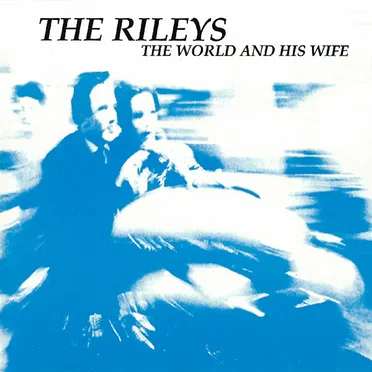 The World and His Wife by The Rileys - album cover