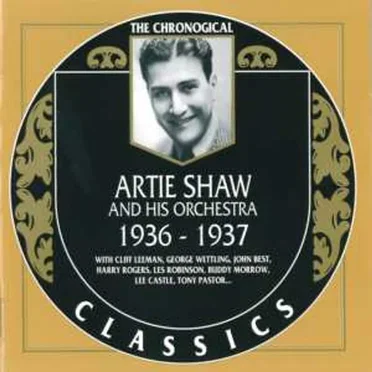 The Chronological Classics: Artie Shaw and His Orchestra 1936-1937