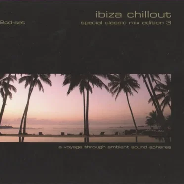 Ibiza Chillout: Special Classic Mix Edition, Volume 3 by Various Artists - album cover