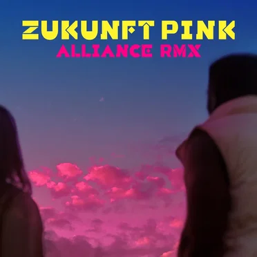 Zukunft Pink (ALLIANCE REMIX)