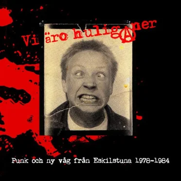 Vi äro huliganer – punk och ny våg från Eskilstuna 1978-1984 by Various Artists - album cover