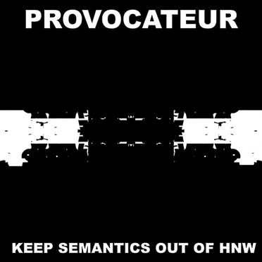 Keep Semantics Out of HNW by Provocateur - album cover