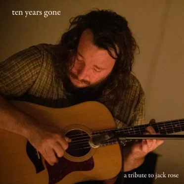 Ten Years Gone : A Tribute to Jack Rose by Various Artists - album cover