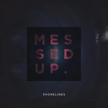 Messed Up by Shorelines - album cover