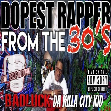 Dopest Rapper From the 30’s by Badluck Da Killa City Kid - album cover