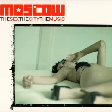 Moscow: The Sex, The City, The Music by Various Artists - album cover