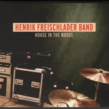 House in the Woods by Henrik Freischlader Band - album cover