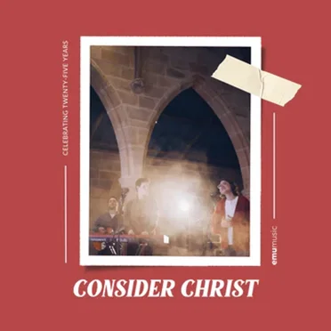 Consider Christ (25th Anniversary Album)