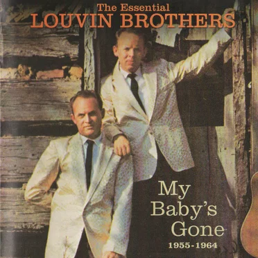 My Baby's Gone: The Essential Louvin Brothers 1955-1964