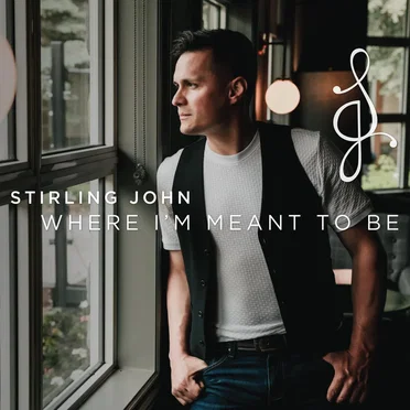 Where I’m Meant to Be by Stirling John - album cover