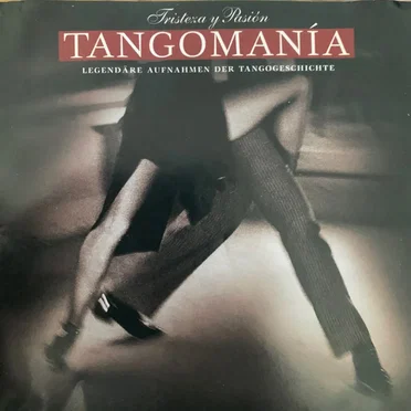 Tangomanía: Legendäre Aufnahmen der Tangogeschichte by Various Artists - album cover