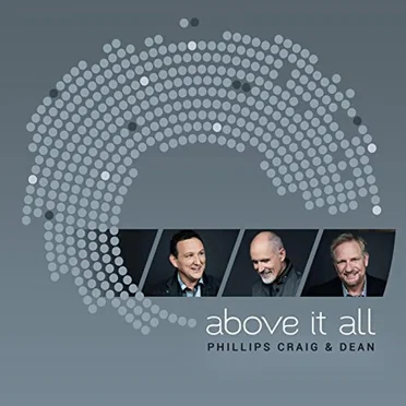 Above It All by Phillips, Craig & Dean - album cover