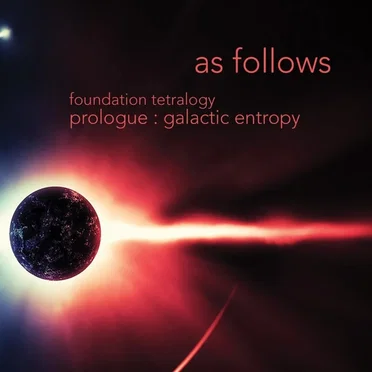 Foundation Tetralogy Prologue: Galactic Entropy