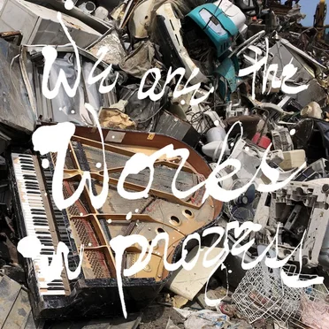 We Are the Works in Progress by Various Artists - album cover