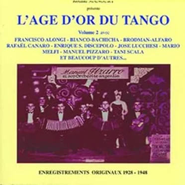 L'âge d'or du tango: enregistrements originaux. Volume 2, 1928-1948