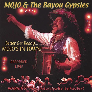Better Get Ready... MOJO's In Town! by Mojo & The Bayou Gypsies - album cover