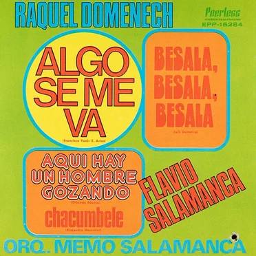 Algo se me va / Bésala, bésala, bésala / Aquí hay un hombre gozando / Chacumbele