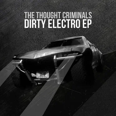 Dirty Electro EP by The Thought Criminals - album cover