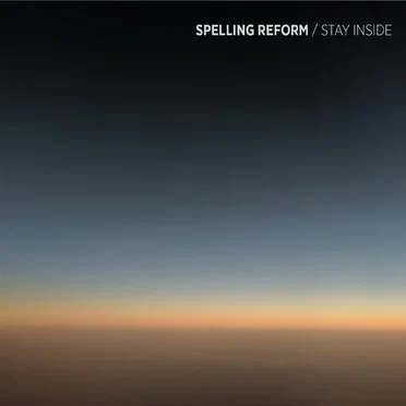 Stay Inside by Spelling Reform - album cover
