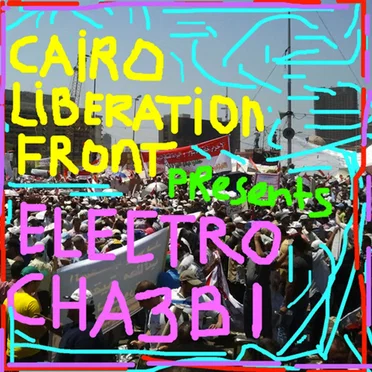 The Electro-Cha3bi Mixtapes by Cairo Liberation Front - album cover