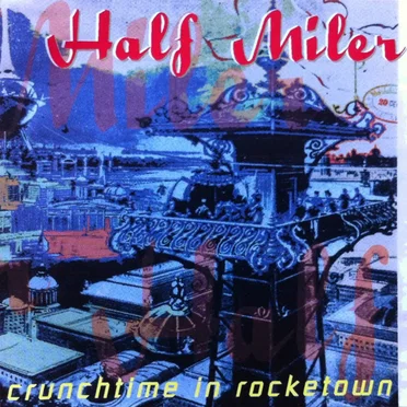 Crunchtime In Rocketown by Half Miler - album cover