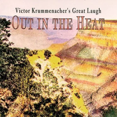 Out in the Heat by Victor Krummenacher's Great Laugh - album cover