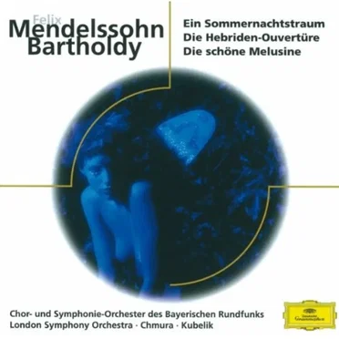 Ein Sommernachtstraum / Die Hebriden / Die schöne Melusine