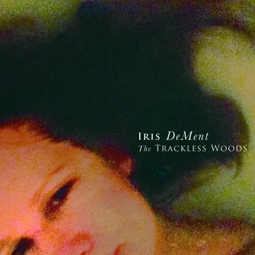 The Trackless Woods by Iris DeMent - album cover