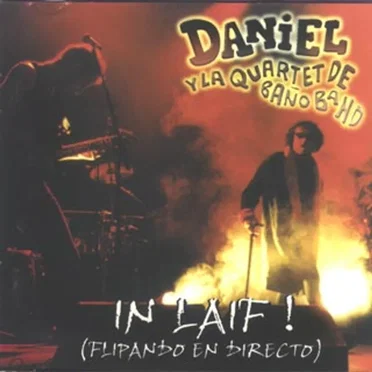 In laif! (Flipando en directo) by Daniel Higiénico y la Quartet de baño Band - album cover