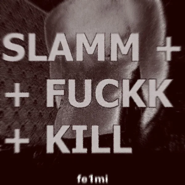 Slamm + Fuckk + Kill