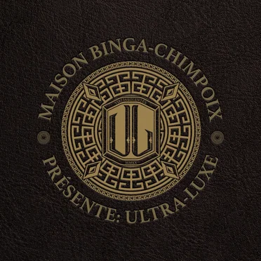 Maison Binga-Chimpoix Présente: Ultra Luxe