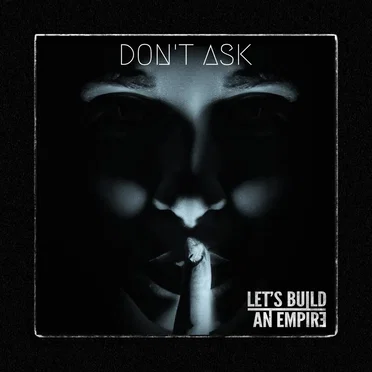 Don’t Ask by Let’s Build an Empire - album cover