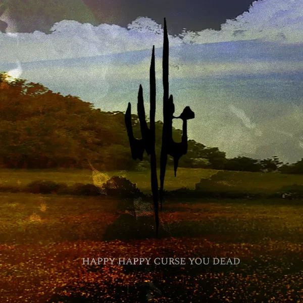 Happy Happy Curse You Dead