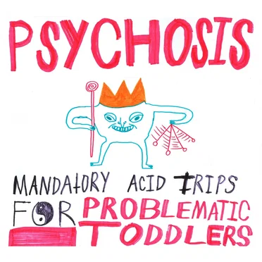 Mandatory Acid Trips for Problematic Toddlers