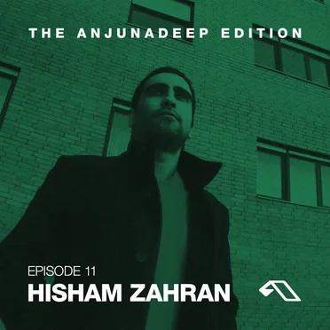 The Anjunadeep Edition 11 with Hisham Zahran